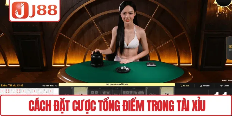 Cách đặt cược tổng điểm trong Tài xỉu
