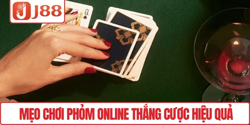 Mẹo chơi Phỏm Online thắng cược hiệu quả
