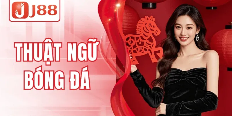 Khám Phá Thuật Ngữ Bóng Đá J88 – Nắm Bắt Trận Cầu Chuẩn Xác