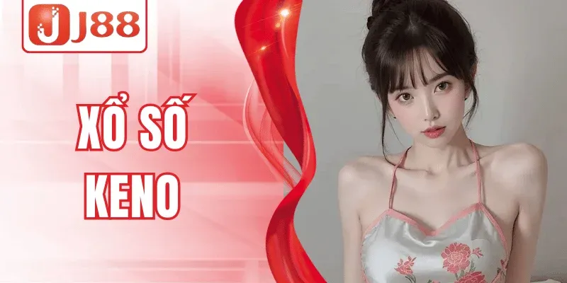 Xổ Số Keno J88 – Kết Quả Nhanh, Minh Bạch, Dễ Theo Dõi